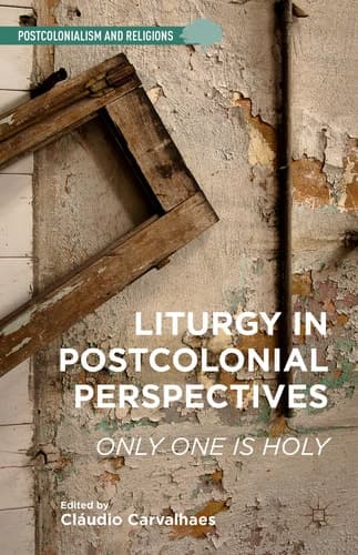 Liturgy in Postcolonial Perspectives Only One Is Holy