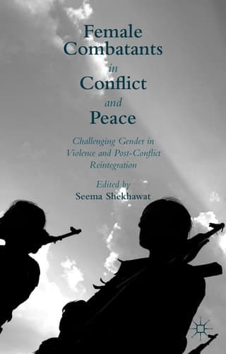 Female Combatants in Conflict and Peace Challenging Gender in Violence and Post-Conflict Reintegration