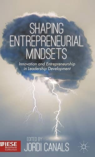 Shaping Entrepreneurial Mindsets Innovation and Entrepreneurship in Leadership Development