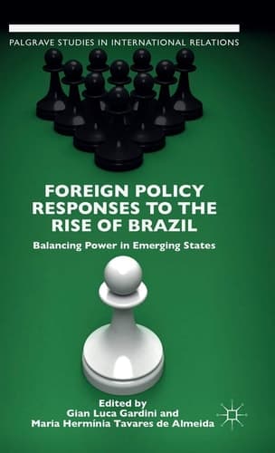 Foreign Policy Responses to the Rise of Brazil Balancing Power in Emerging States