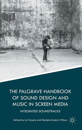 The Palgrave Handbook of Sound Design and Music in Screen Media Integrated Soundtracks