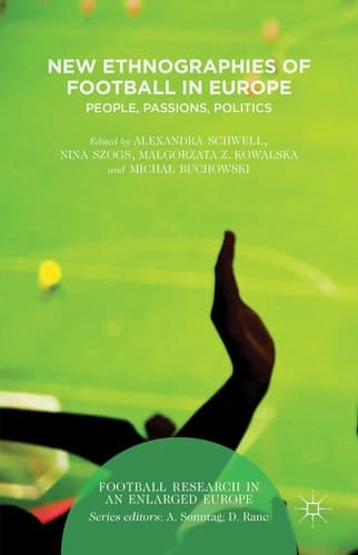 New Ethnographies of Football in Europe People, Passions, Politics