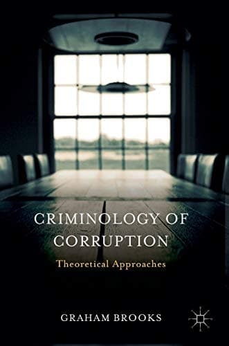Criminology of Corruption Theoretical Approaches