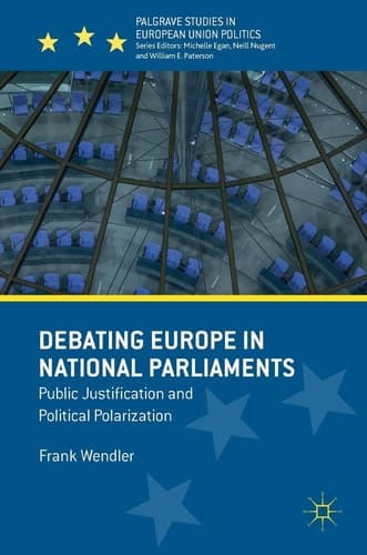 Debating Europe in National Parliaments Public Justification and Political Polarization