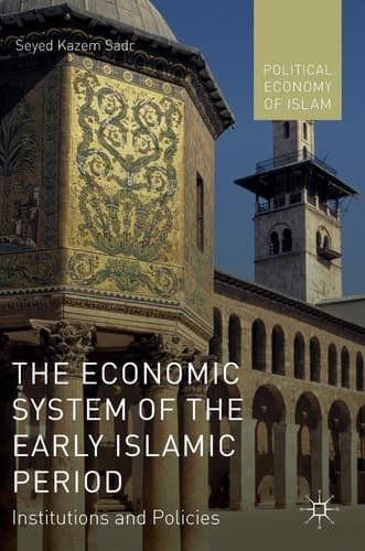 The Economic System of the Early Islamic Period Institutions and Policies