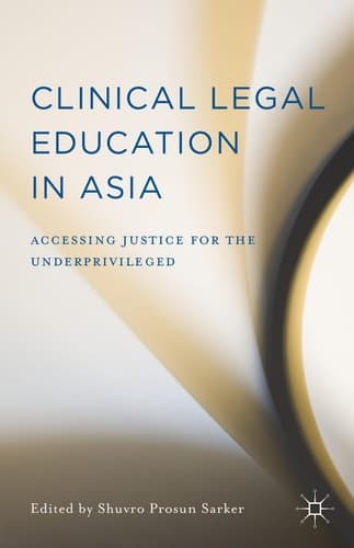 Clinical Legal Education in Asia Accessing Justice for the Underprivileged