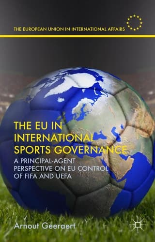 The EU in International Sports Governance A Principal-Agent Perspective on EU Control of FIFA and UEFA