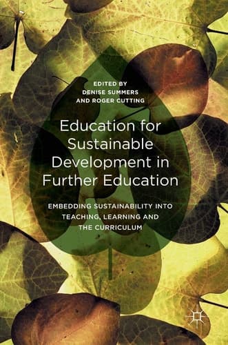 Education for Sustainable Development in Further Education Embedding Sustainability into Teaching, Learning and the Curriculum