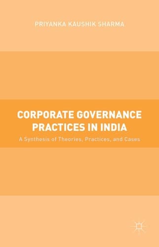 Corporate Governance Practices in India A Synthesis of Theories, Practices, and Cases