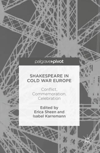 Shakespeare in Cold War Europe Conflict, Commemoration, Celebration