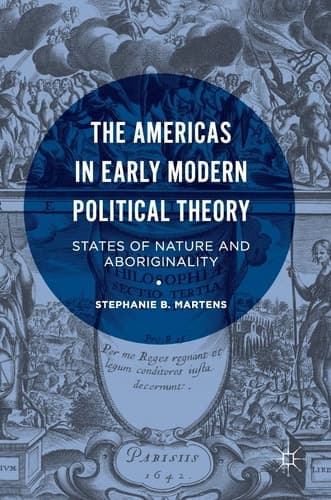 The Americas in Early Modern Political Theory States of Nature and Aboriginality