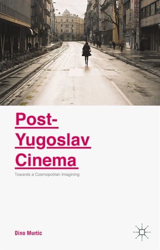 Post-Yugoslav Cinema Towards a Cosmopolitan Imagining