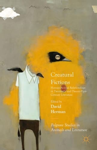 Creatural Fictions Human-Animal Relationships in Twentieth- and Twenty-First-Century Literature