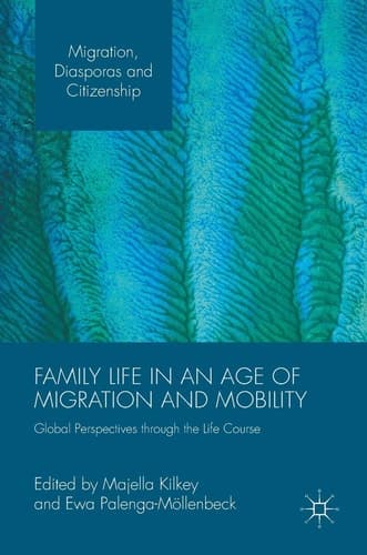Family Life in an Age of Migration and Mobility Global Perspectives through the Life Course