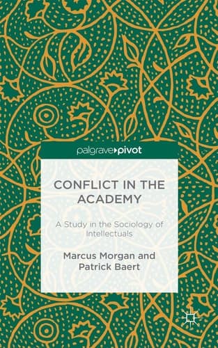 Conflict in the Academy A Study in the Sociology of Intellectuals