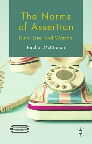 The Norms of Assertion Truth, Lies, and Warrant