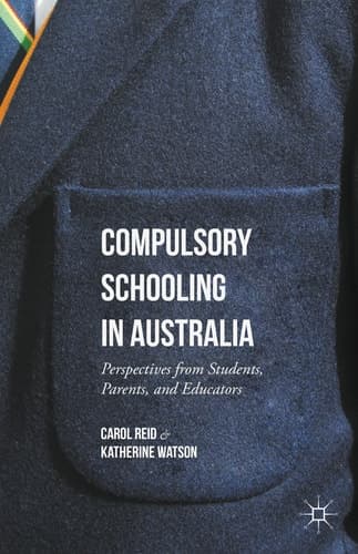 Compulsory Schooling in Australia Perspectives from Students, Parents, and Educators