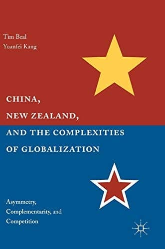 China, New Zealand, and the Complexities of Globalization Asymmetry, Complementarity, and Competition