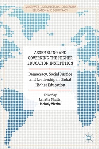 Assembling and Governing the Higher Education Institution Democracy, Social Justice and Leadership in Global Higher Education