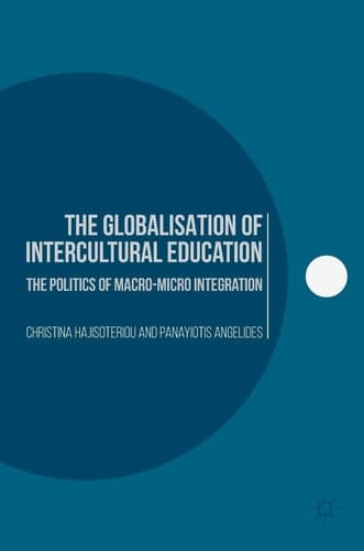 The Globalisation of Intercultural Education The Politics of Macro-Micro Integration