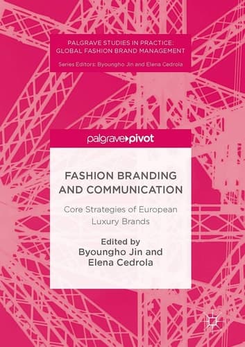 Fashion Branding and Communication Core Strategies of European Luxury Brands