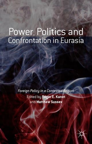 Power, Politics and Confrontation in Eurasia Foreign Policy in a Contested Region