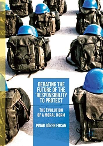 Debating the Future of the ‘Responsibility to Protect’ The Evolution of a Moral Norm