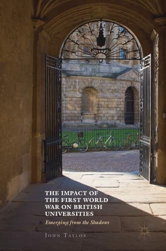 The Impact of the First World War on British Universities Emerging from the Shadows