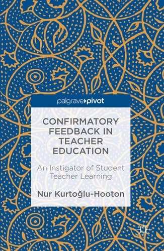 Confirmatory Feedback in Teacher Education An Instigator of Student Teacher Learning