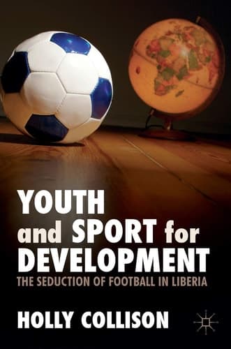 Youth and Sport for Development The Seduction of Football in Liberia