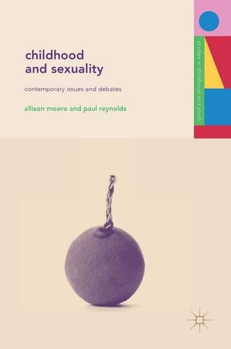 Childhood and Sexuality Contemporary Issues and Debates