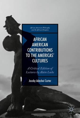 African American Contributions to the Americas’ Cultures A Critical Edition of Lectures by Alain Locke