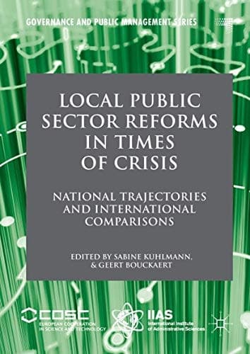 Local Public Sector Reforms in Times of Crisis National Trajectories and International Comparisons