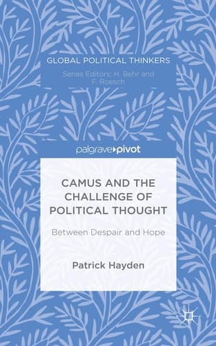 Camus and the Challenge of Political Thought Between Despair and Hope