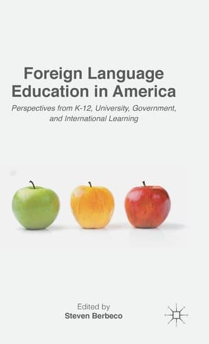 Foreign Language Education in America Perspectives from K-12, University, Government, and International Learning