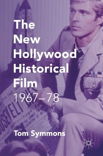 The New Hollywood Historical Film 1967-78