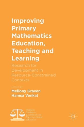 Improving Primary Mathematics Education, Teaching and Learning Research for Development in Resource-Constrained Contexts