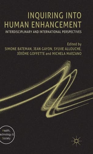 Inquiring into Human Enhancement Interdisciplinary and International Perspectives