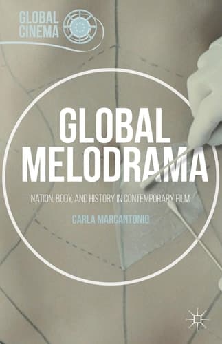 Global Melodrama Nation, Body, and History in Contemporary Film