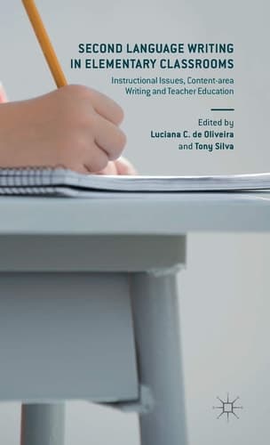 Second Language Writing in Elementary Classrooms Instructional Issues, Content-area Writing and Teacher Education