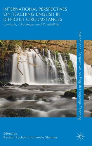 International Perspectives on Teaching English in Difficult Circumstances Contexts, Challenges and Possibilities