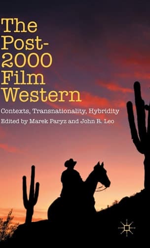 The Post-2000 Film Western Contexts, Transnationality, Hybridity