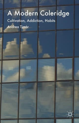 A Modern Coleridge Cultivation, Addiction, Habits