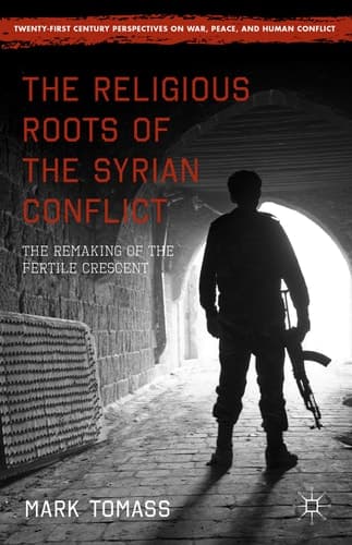 The Religious Roots of the Syrian Conflict The Remaking of the Fertile Crescent