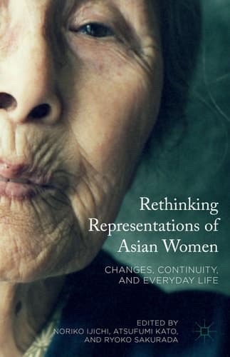Rethinking Representations of Asian Women Changes, Continuity, and Everyday Life
