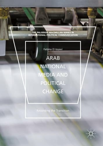 Arab National Media and Political Change “Recording the Transition”