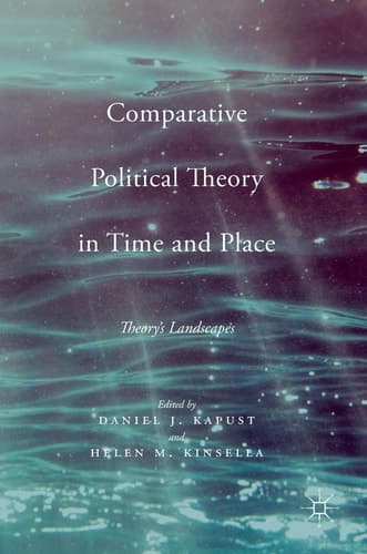 Comparative Political Theory in Time and Place Theory’s Landscapes