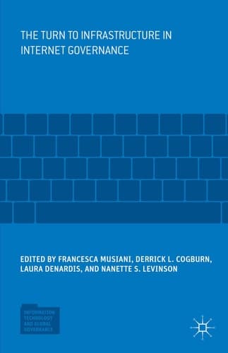 The Turn to Infrastructure in Internet Governance