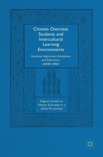 Chinese Overseas Students and Intercultural Learning Environments Academic Adjustment, Adaptation and Experience