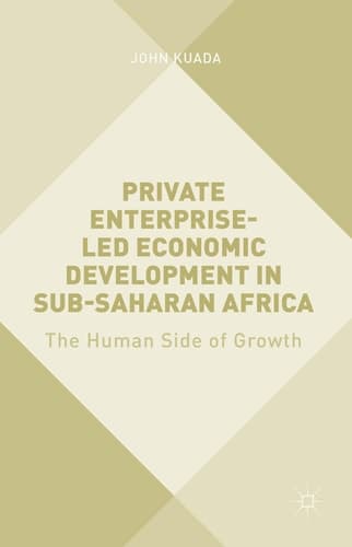 Private Enterprise-Led Economic Development in Sub-Saharan Africa The Human Side of Growth